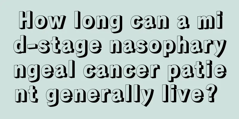How long can a mid-stage nasopharyngeal cancer patient generally live? 