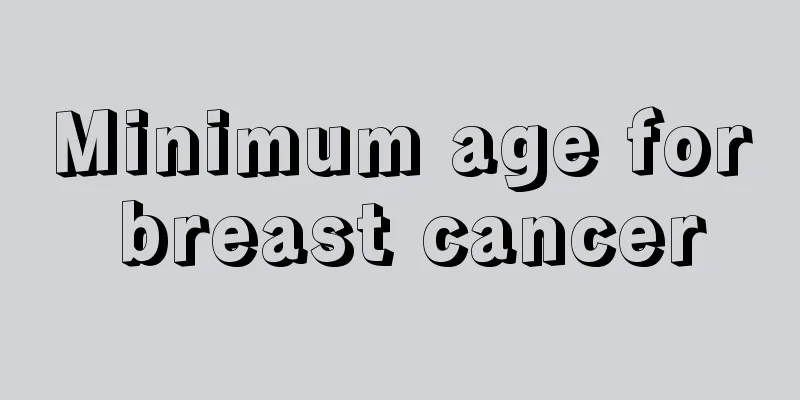 Minimum age for breast cancer