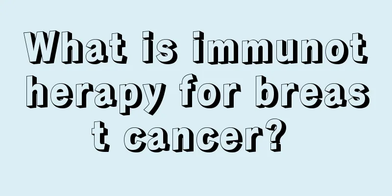 What is immunotherapy for breast cancer? 