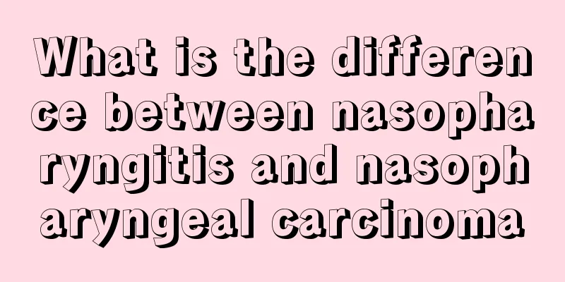 What is the difference between nasopharyngitis and nasopharyngeal carcinoma