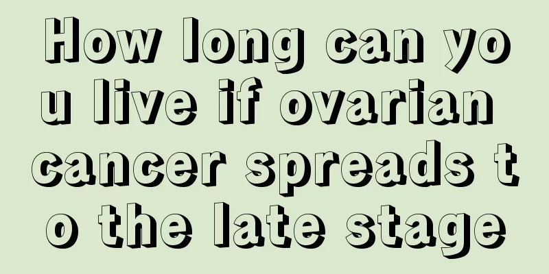 How long can you live if ovarian cancer spreads to the late stage