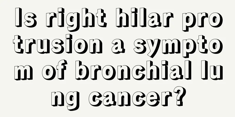 Is right hilar protrusion a symptom of bronchial lung cancer?