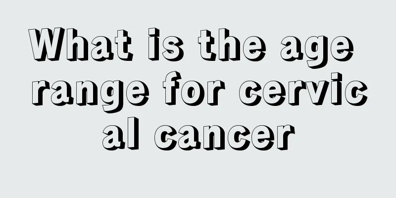 What is the age range for cervical cancer