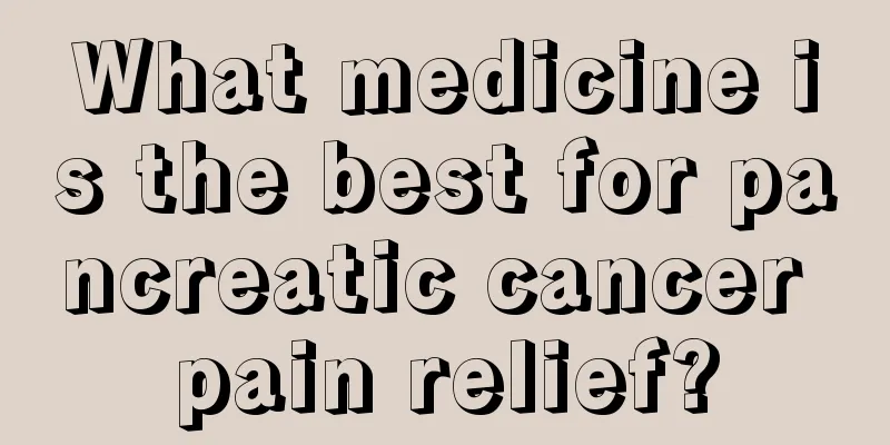 What medicine is the best for pancreatic cancer pain relief?