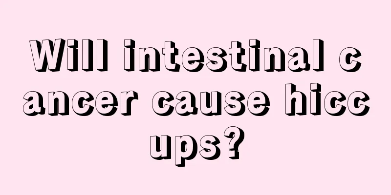 Will intestinal cancer cause hiccups?