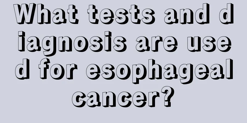 What tests and diagnosis are used for esophageal cancer? 