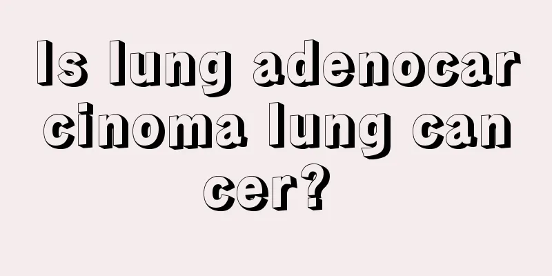 Is lung adenocarcinoma lung cancer? 