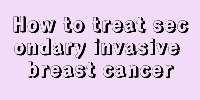 How to treat secondary invasive breast cancer