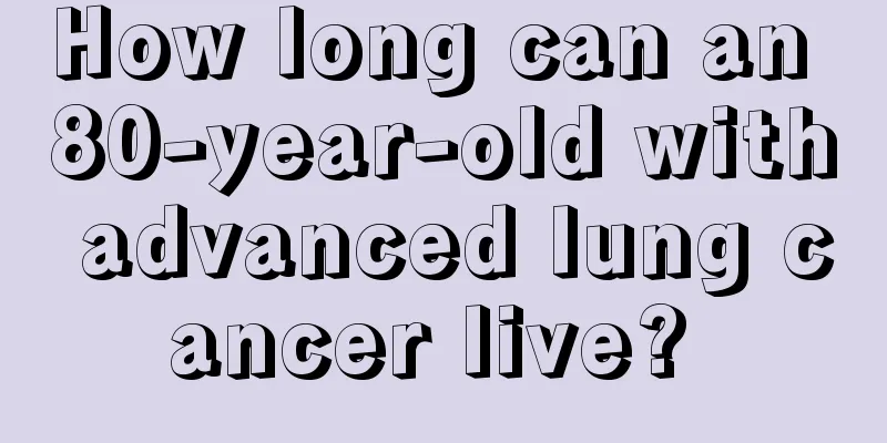How long can an 80-year-old with advanced lung cancer live? 