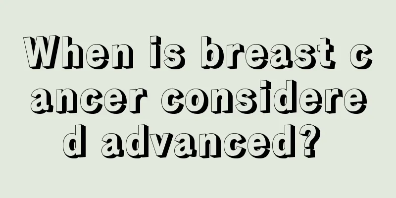 When is breast cancer considered advanced? 