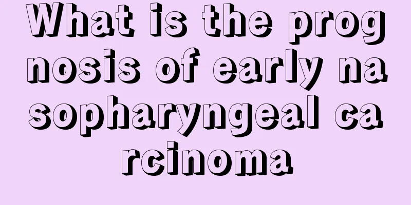 What is the prognosis of early nasopharyngeal carcinoma