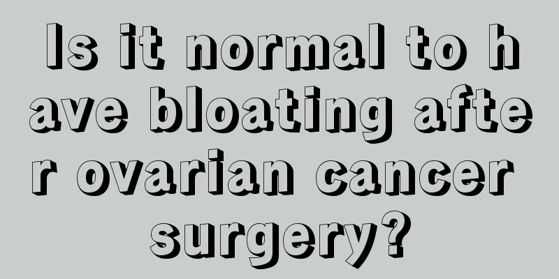 Is it normal to have bloating after ovarian cancer surgery?