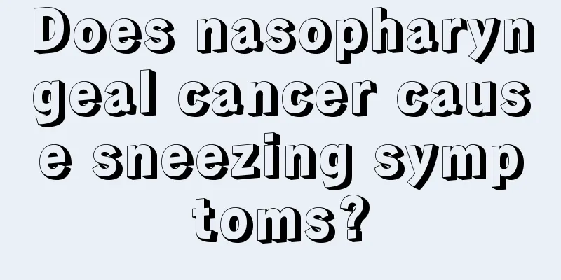 Does nasopharyngeal cancer cause sneezing symptoms?