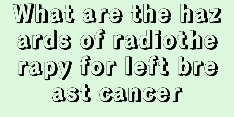 What are the hazards of radiotherapy for left breast cancer