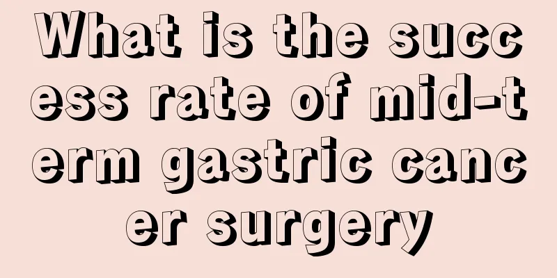 What is the success rate of mid-term gastric cancer surgery