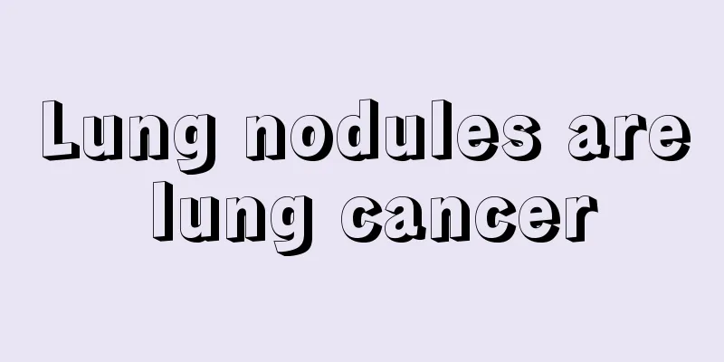 Lung nodules are lung cancer
