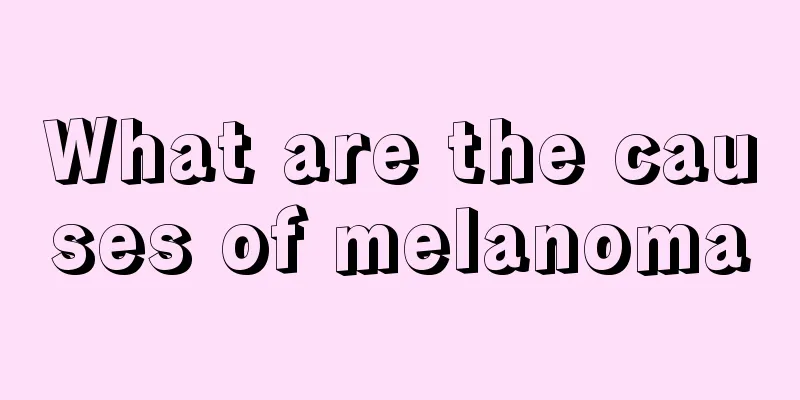 What are the causes of melanoma