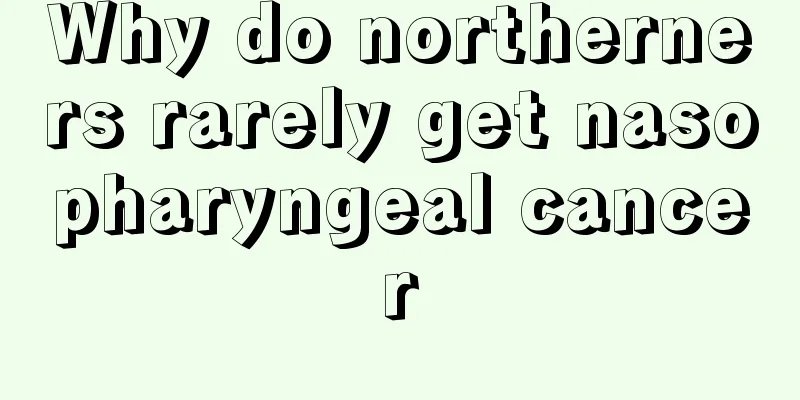 Why do northerners rarely get nasopharyngeal cancer