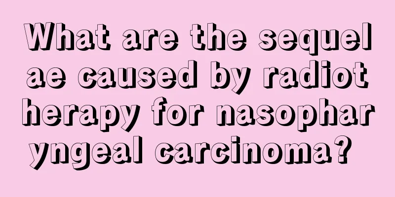 What are the sequelae caused by radiotherapy for nasopharyngeal carcinoma? 