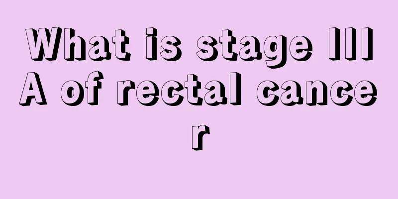 What is stage IIIA of rectal cancer