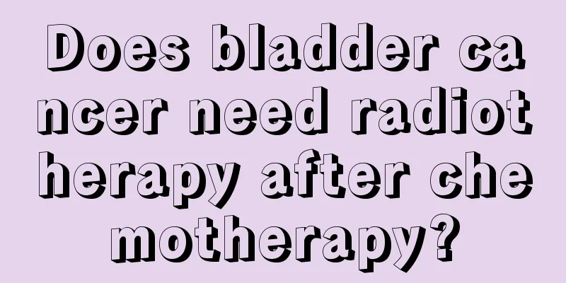 Does bladder cancer need radiotherapy after chemotherapy?