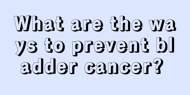What are the ways to prevent bladder cancer? 