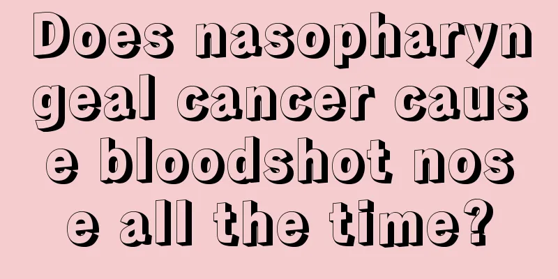 Does nasopharyngeal cancer cause bloodshot nose all the time?