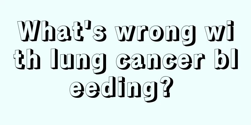 What's wrong with lung cancer bleeding? 