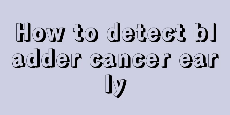 How to detect bladder cancer early