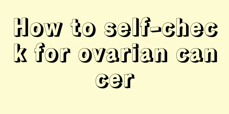 How to self-check for ovarian cancer