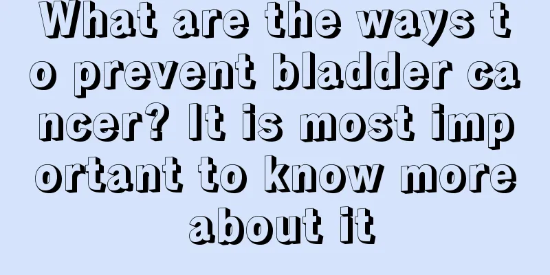 What are the ways to prevent bladder cancer? It is most important to know more about it