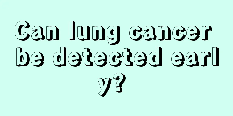 Can lung cancer be detected early? 