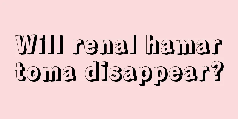 Will renal hamartoma disappear?