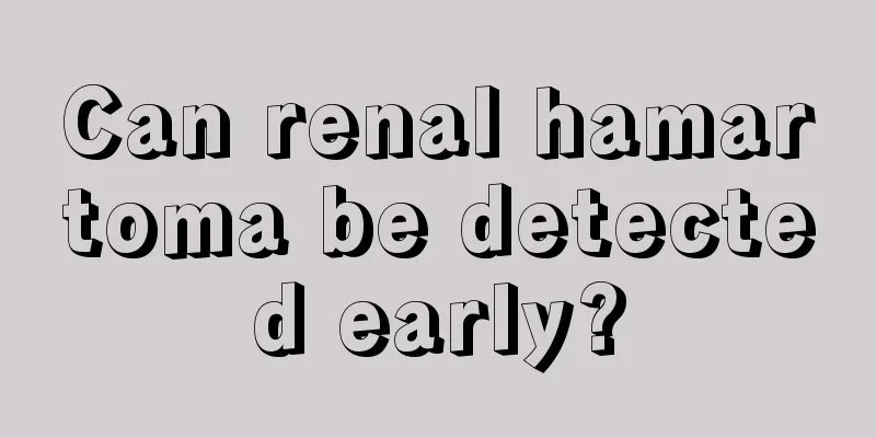 Can renal hamartoma be detected early?