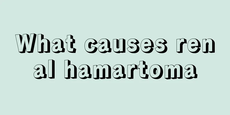 What causes renal hamartoma
