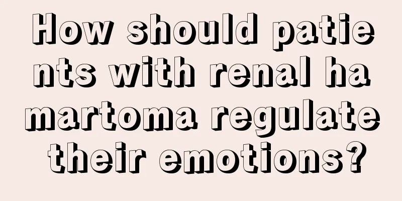 How should patients with renal hamartoma regulate their emotions?