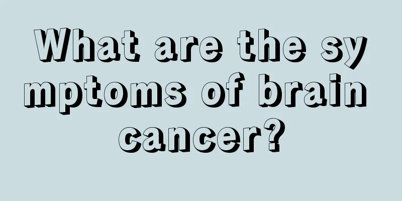 What are the symptoms of brain cancer?