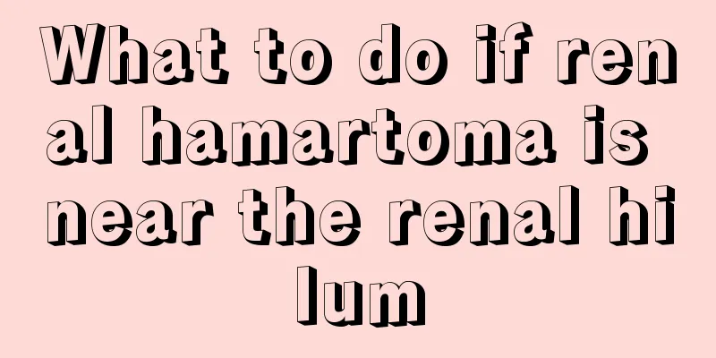 What to do if renal hamartoma is near the renal hilum