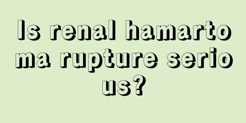 Is renal hamartoma rupture serious?