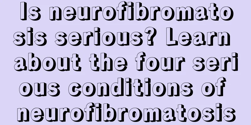 Is neurofibromatosis serious? Learn about the four serious conditions of neurofibromatosis