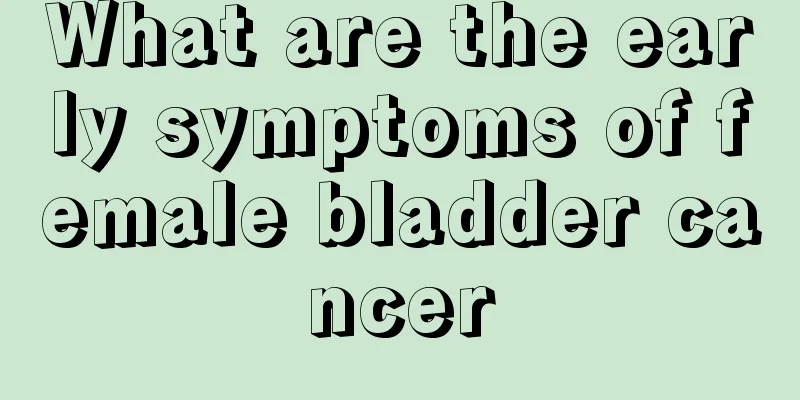 What are the early symptoms of female bladder cancer