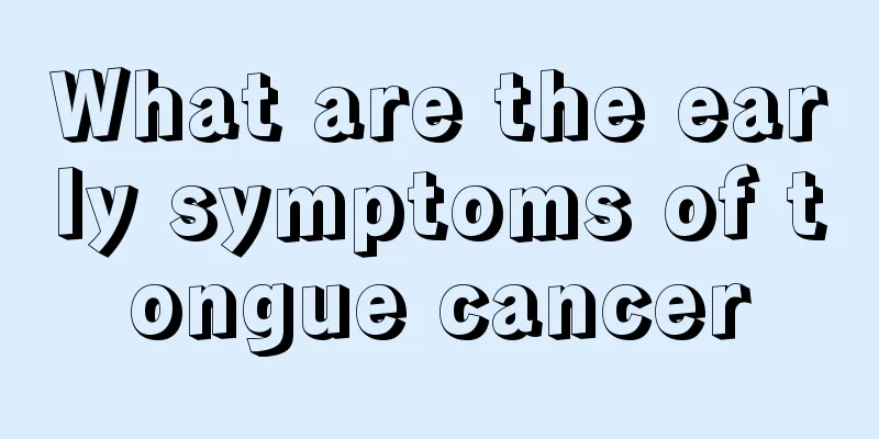 What are the early symptoms of tongue cancer