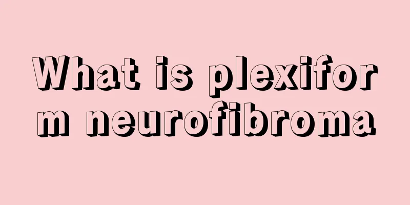 What is plexiform neurofibroma