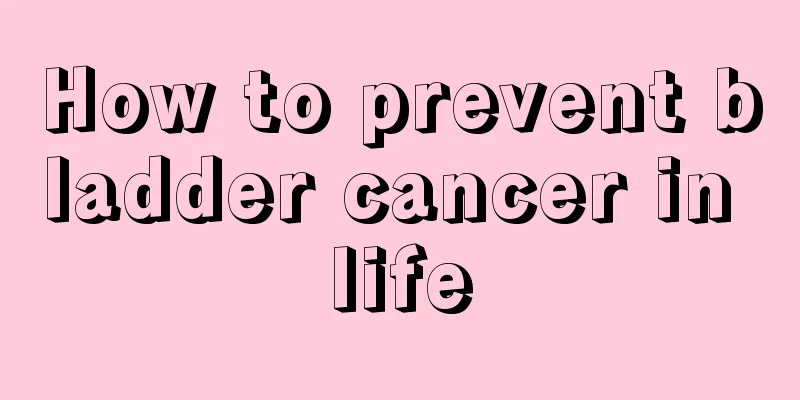 How to prevent bladder cancer in life