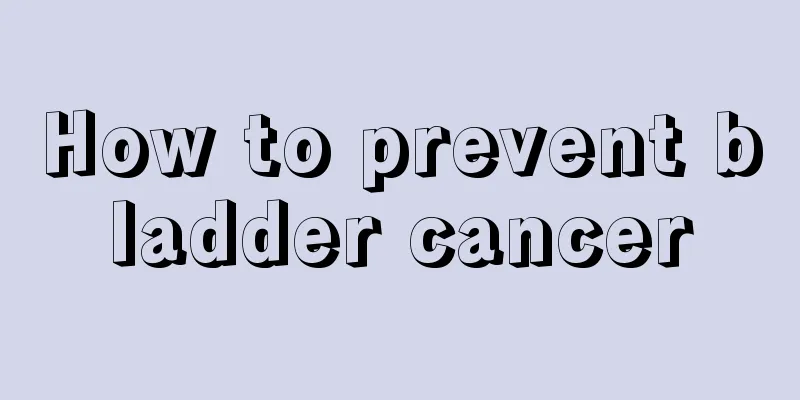 How to prevent bladder cancer