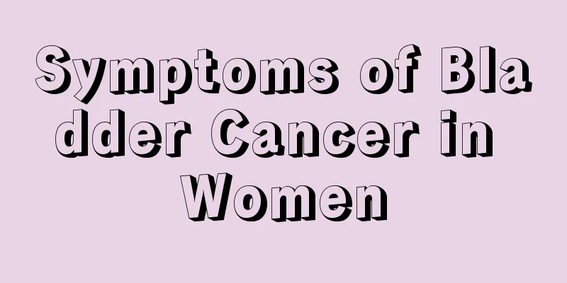Symptoms of Bladder Cancer in Women