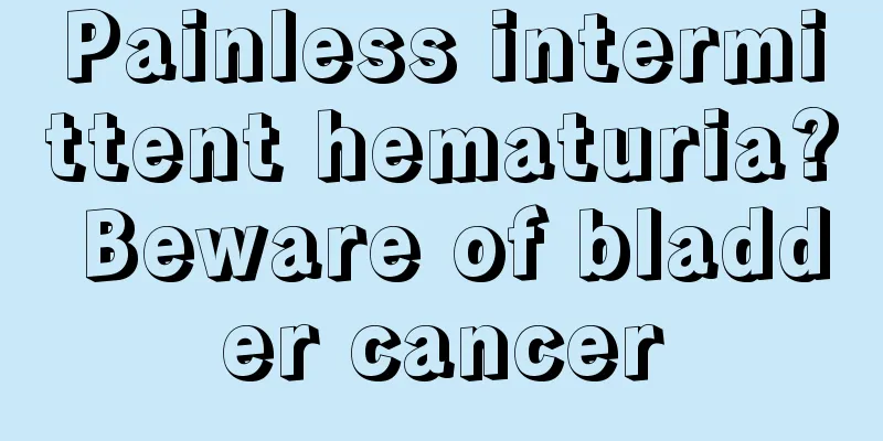 Painless intermittent hematuria? Beware of bladder cancer