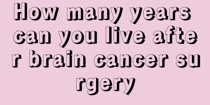 How many years can you live after brain cancer surgery
