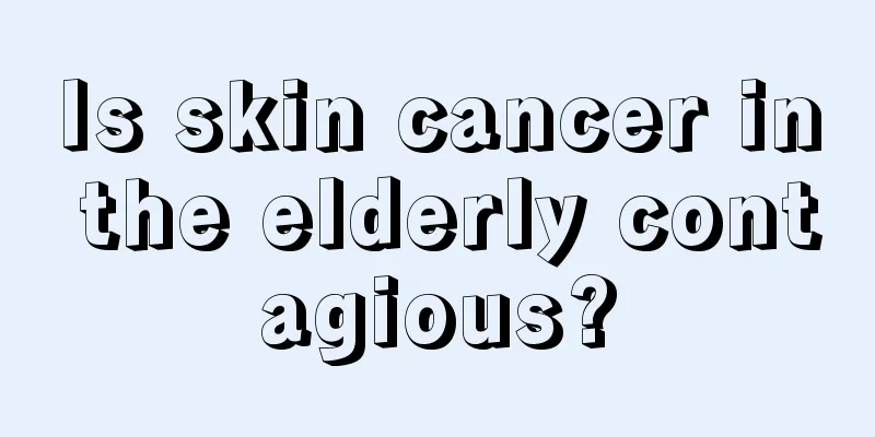 Is skin cancer in the elderly contagious?