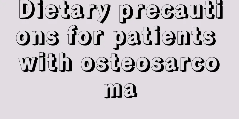 Dietary precautions for patients with osteosarcoma